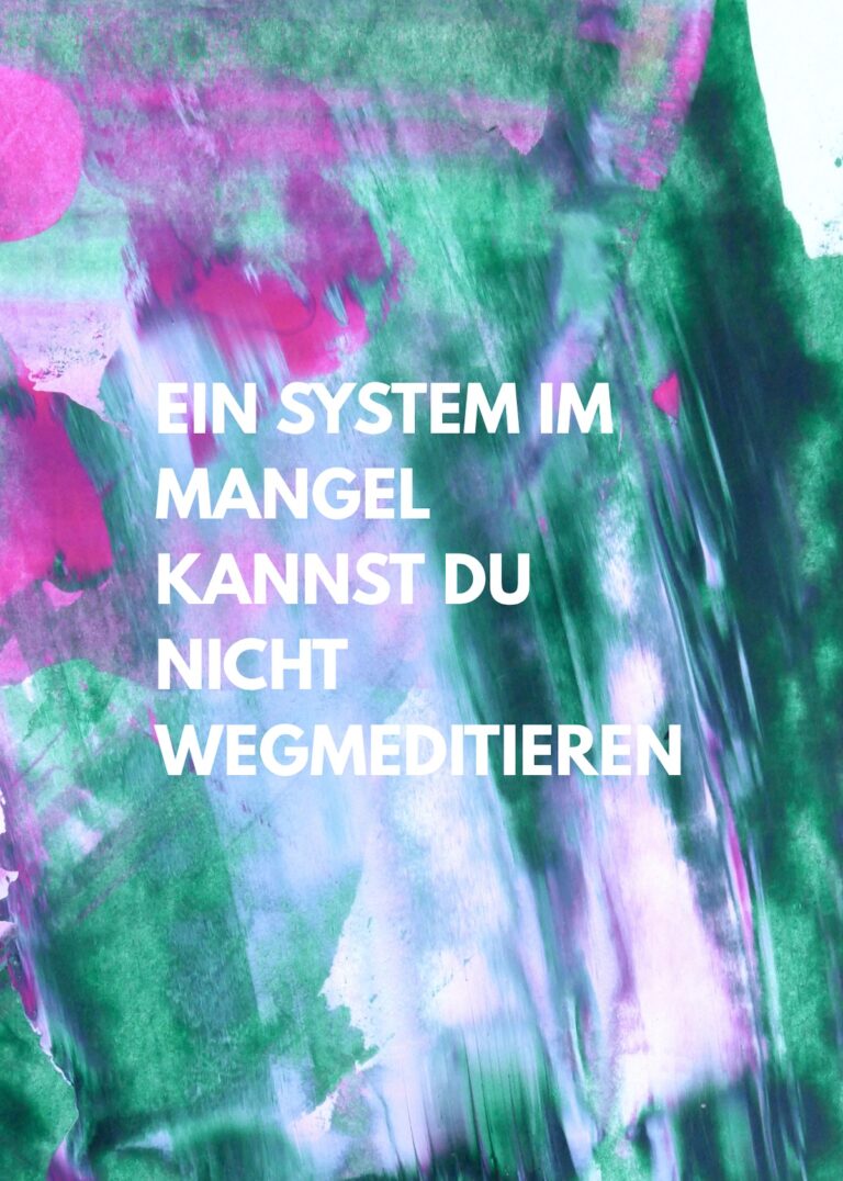Mixed Media Work. Message on abstract painting. You cant not change a system thats offering to less trough meditation. Mixed Media Arbeit. Ein System im Mangel kannst du nicht wegmeditieren. Schrift auf abstrakter Kunst. Rosa, grün, schwarze Malerei. Print